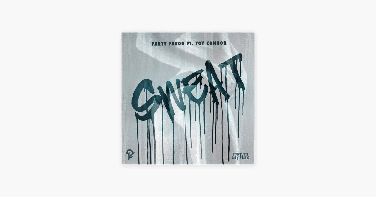 Sweat (feat. Toy Connor) – Song by Party Favor – Apple Music