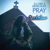 Pray (feat. StephStaa) - DJ Ceez & Munkjulius