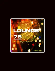 Ouça Lounge 75, assista a videoclipes, leia a biografia, veja as datas das turnês e mais!