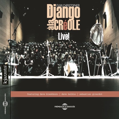 Evan Christopher's Django à la Créole (feat. Dave Blenkhorn, Dave Kelbie & Sébastien Girardot) [Live]