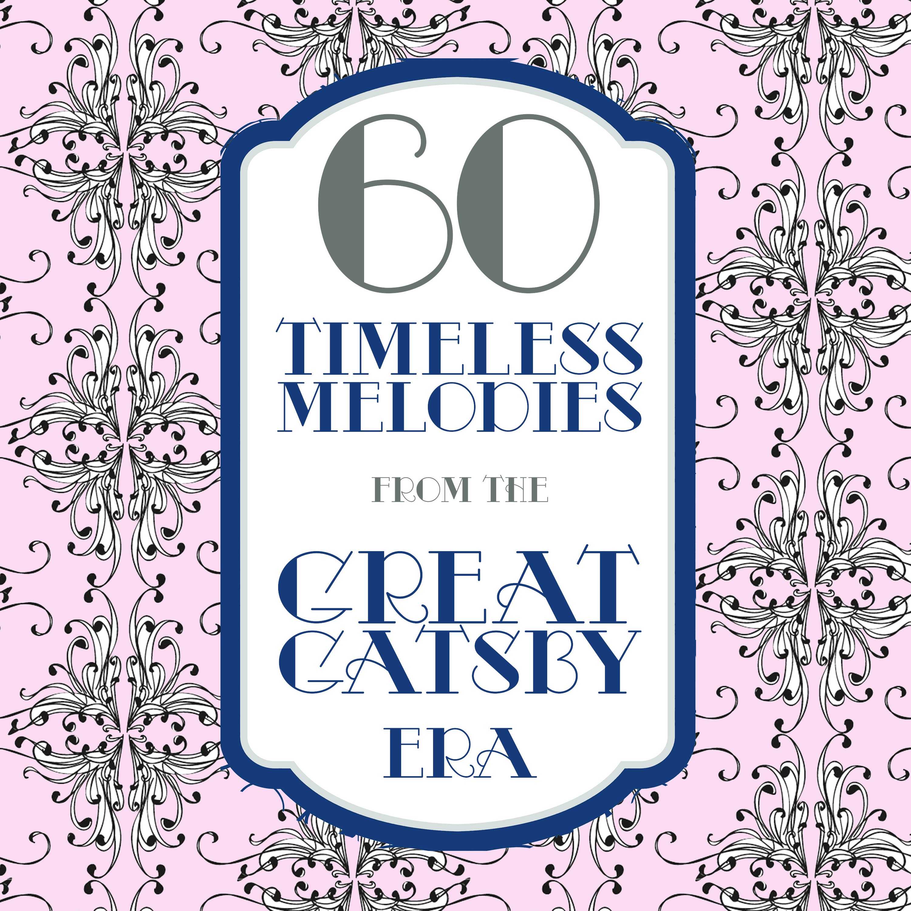 60 Timeless Melodies From the Gatsby Era