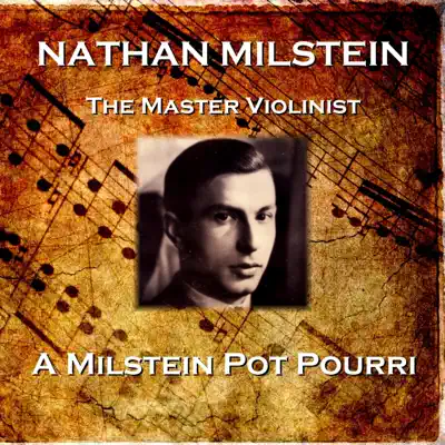 A Milstein Pot Pourri - Nathan Milstein A Milstein Pot Pourri - Nathan Milstein