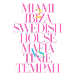 Miami 2 Ibiza (Extended Vocal Mix) [Swedish House Mafia vs. Tinie Tempah]