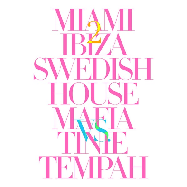 Miami 2 Ibiza (Remixes) - EP - Swedish House Mafia & Tinie Tempah