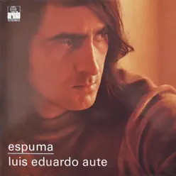 Espuma (Remasterizado) - Luis Eduardo Aute