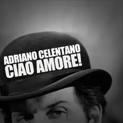 Ciao Amore! - Adriano Celentano