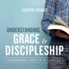 Understanding Grace and Discipleship: Comparing Luke 14 and Luke 15 - Joseph Prince