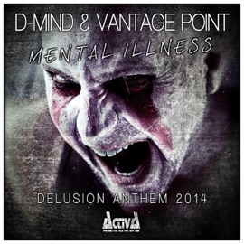 Mental Illness (Delusion Anthem 2014) D-Mind & Vantage Point