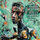 The Roots of the Blues - Randy Weston & Billy Harper