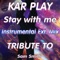 Stay with Me (Instrumental Extended Mix) - Kar Play lyrics