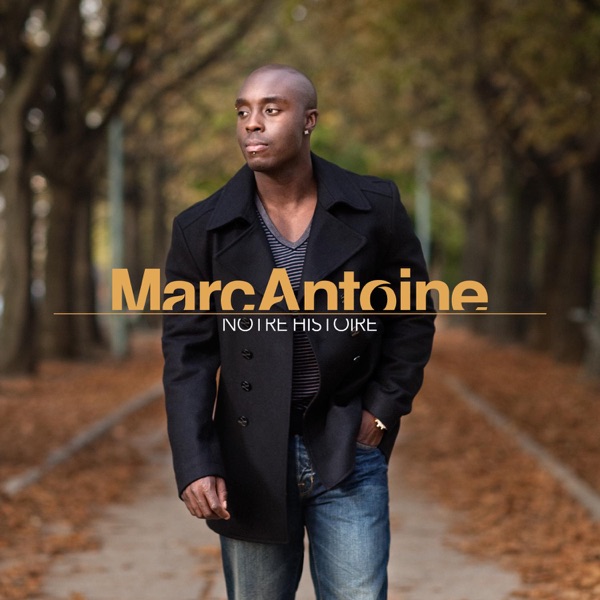 Notre histoire - Marc Antoine