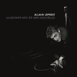 (Re)Donne-moi de mes nouvelles - Allain Leprest