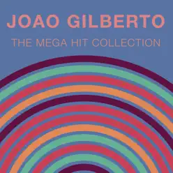 The Mega Hit Collection - João Gilberto