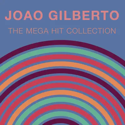 The Mega Hit Collection - João Gilberto