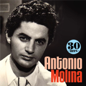 Antonio Molina: 30 Hits - Antonio Molina