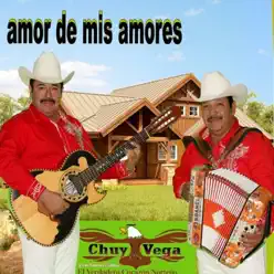 Amor de Mis Amores - Chuy Vega Amor de Mis Amores - Chuy Vega