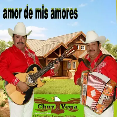 Amor de Mis Amores - Chuy Vega Amor de Mis Amores - Chuy Vega