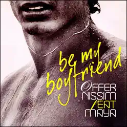 Be My Boyfriend (feat. Maya) - Single - Offer Nissim