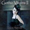 Gothic Visions II (Live and Specials)