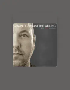 Jason Plumb & The Willing सुनें, म्यूज़िक वीडियो देखें, बायो पढ़ें, दौरे की तारीखें और बहुत कुछ देखें!