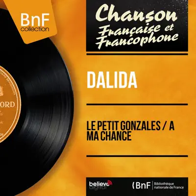 Le petit Gonzales / À ma chance (feat. Raymond Lefèvre et son orchestre) [Mono Version] - Single - Dalida