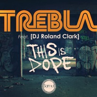 This Is Dope (with DJ Roland Clark) - Single - TREBLA & DJ Roland Clark