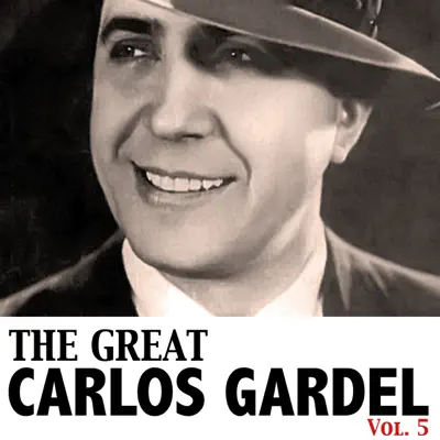 The Great Gardel, Vol. 5 - Carlos Gardel