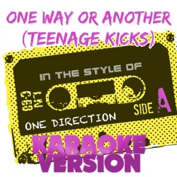 One Way or Another (Teenage Kicks) [In the Style of One Direction] [Karaoke Version]