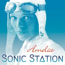 Amelia - Single - Sonic Station Amelia - Single - Sonic Station