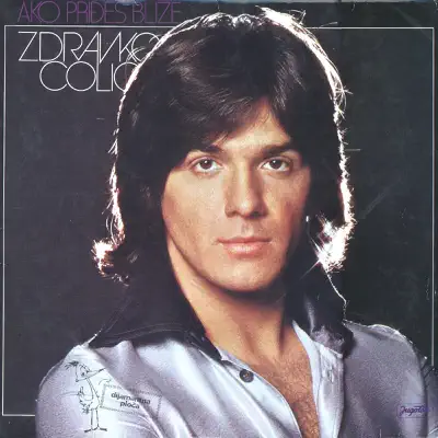 Ako Priđeš Bliže - Zdravko Colic