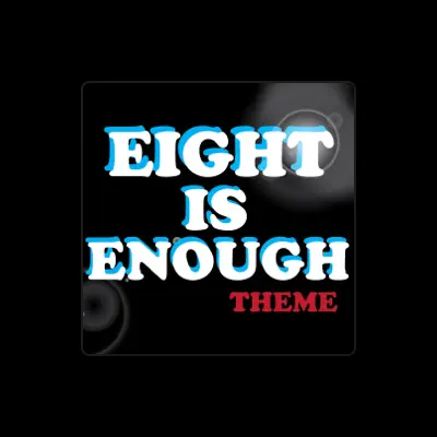 Listen to Eight is Enough, watch music videos, read bio, see tour dates & more!