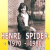 Henri Spider 1970-1980