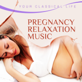 Your Classical Life: Pregnancy Relaxation Music