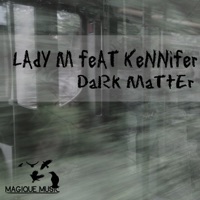 Dark Matter - Single - Lady M & Kennifer