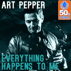 Everything Happens to Me (Remastered) - Single - Art Pepper Everything Happens to Me (Remastered) - Single - Art Pepper