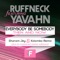 Everybody Be Somebody (feat. Yavahn) - Ruffneck lyrics