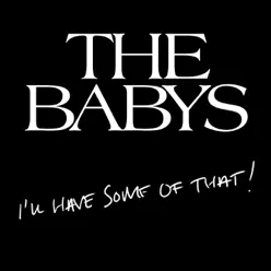 I'll Have Some of That - The Babys I'll Have Some of That - The Babys