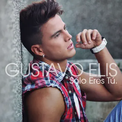 Sólo Eres Tú - Single - Gustavo Elis