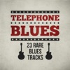Telephone Blues - 23 Rare Blues Tracks