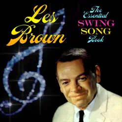 The Essential Swing Songbook - Les Brown The Essential Swing Songbook - Les Brown