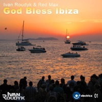 God Bless Ibiza - Single - Ivan Roudyk & Red Max