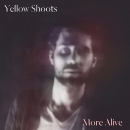 More Alive (feat. Mayo) Yellow Shoots
