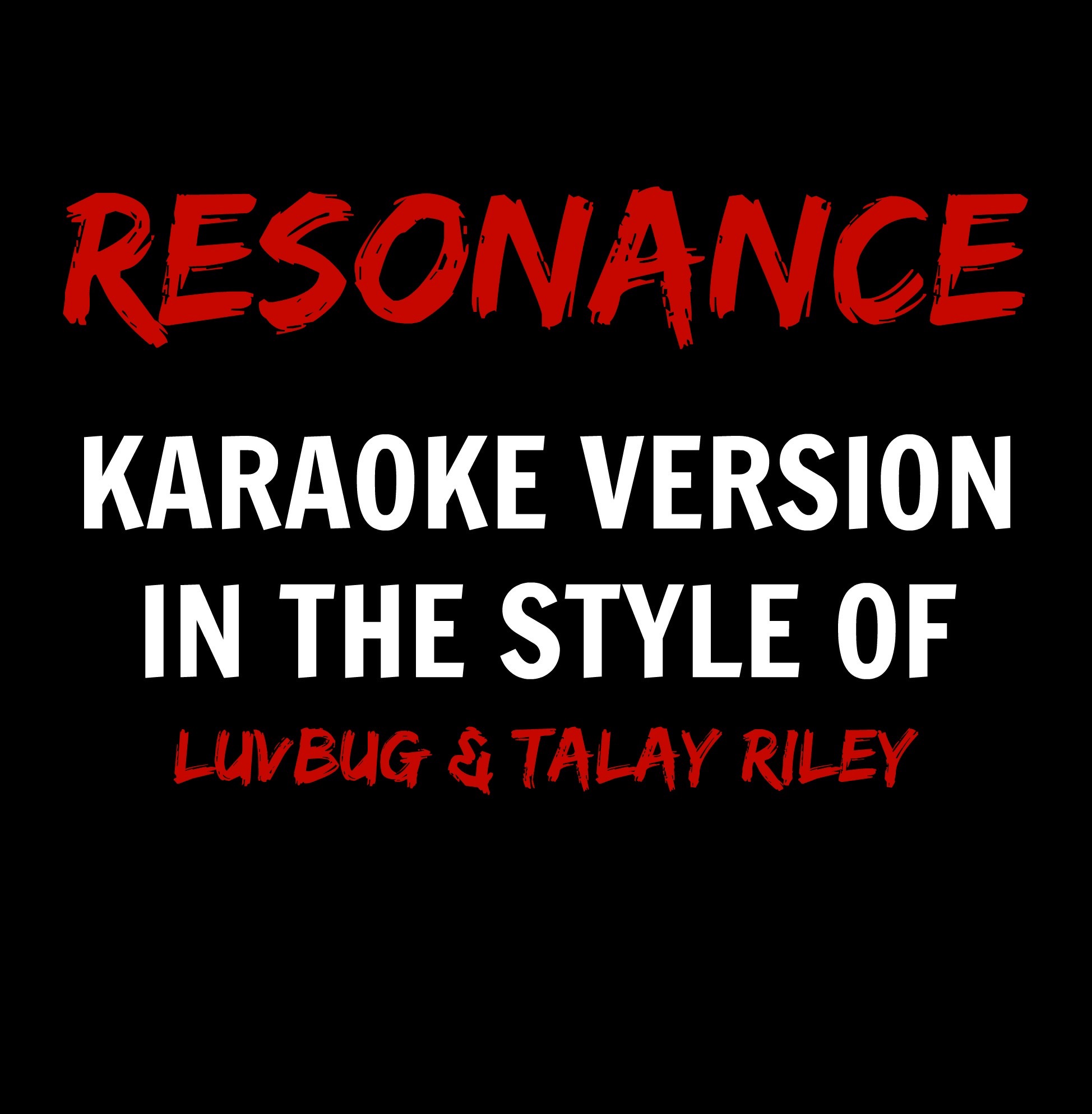 Resonance (In the Style of LuvBug & Talay Riley) [Karaoke Backing Track] - Single