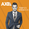 Tus Ojos Mis Ojos - Axel