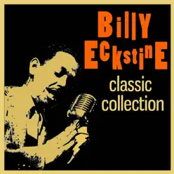 Classic Collection - Billy Eckstine