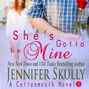 She's Gotta Be Mine: Cottonmouth Series, Book 1 (Unabridged) - Jasmine Haynes & Jennifer Skully