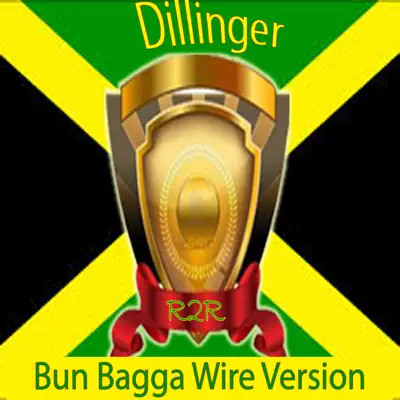 Bun Bagga Wire Version - Single - Dillinger