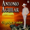 El Golpe Traidor - Antonio Aguilar