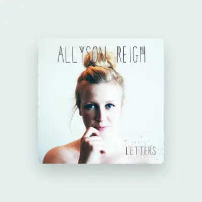 Listen to Allyson Reigh, watch music videos, read bio, see tour dates & more!