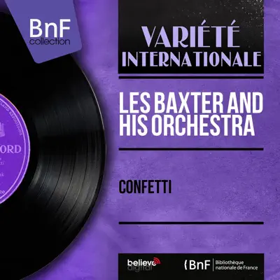 Confetti (Mono Version) - EP - Les Baxter & His Orchestra Confetti (Mono Version) - EP - Les Baxter & His Orchestra